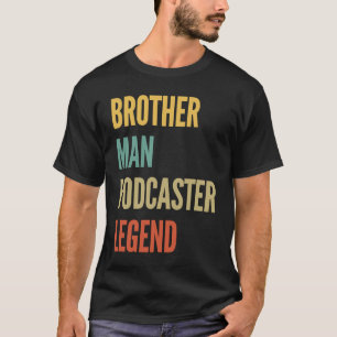 T-shirt Brother Man Podcaster Legend
