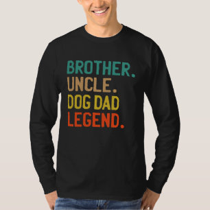 T-SHIRT BROTHER UNCLE CHIEN DAD LEGEND COOL CHIEN UNCLE