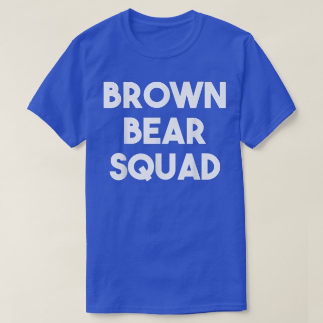 T-shirt Brown Bear Squad - Funny Bear Lover  (Design devant)