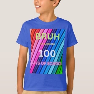 T-shirt Bruh 100 jours d'école déjà 