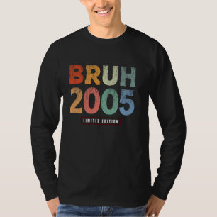 T-shirt Bruh 2005 Limited Edition 19 Ans Cadeaux 19e B