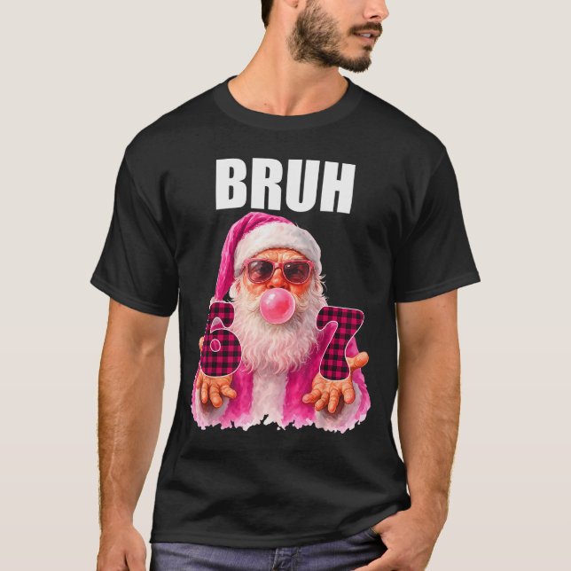 T-shirt Bruh 67 Santa Bubble Gum Six Seven Meme Christmas  (Devant)