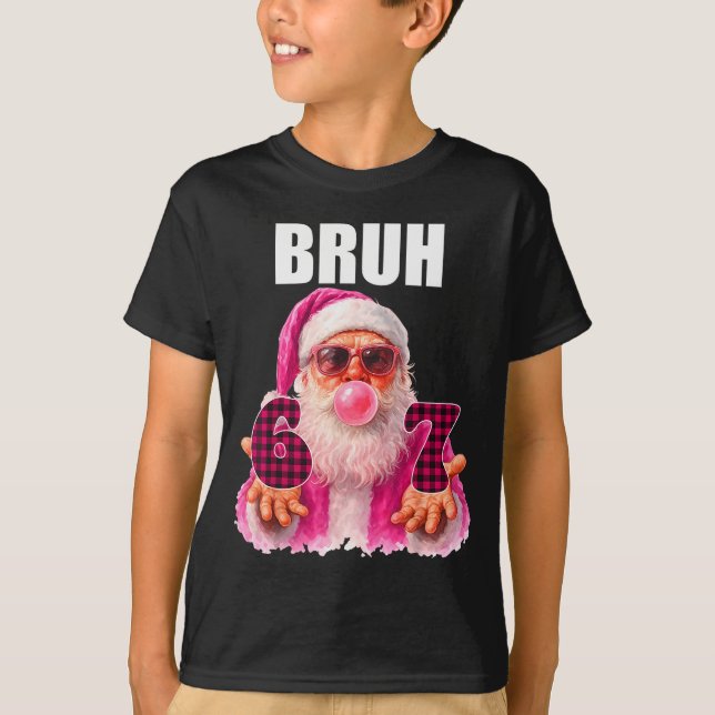 T-shirt Bruh 67 Santa Bubble Gum Six Seven Meme Christmas  (Devant)