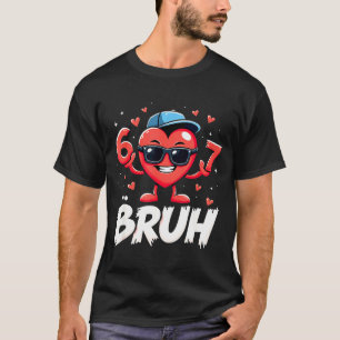 T-shirt Bruh 67 Six Seven Mème Saint-Valentin Cœur Dabbing
