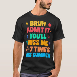 T-shirt Bruh Admet Il Vous Manquera 6-7 Fois Cet Été