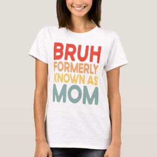 T-shirt Bruh Anciennement Connue Comme Maman Funny Mama Ch