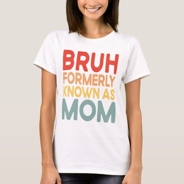 T-shirt Bruh Anciennement Connue Comme Maman Funny Mama Ch (Devant)