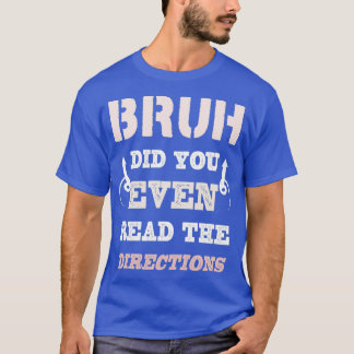 T-shirt Bruh Avez-Vous Même Lu Les Directions Funny Math P