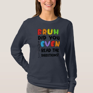 T-shirt Bruh Avez-Vous Même Lu Les Instructions Enseignant