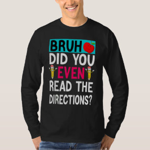 T-shirt Bruh Avez-Vous Même Lu Les Instructions Professeur
