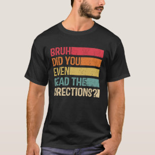 T-shirt Bruh Avez-Vous Même Lu Les Instructions Professeur