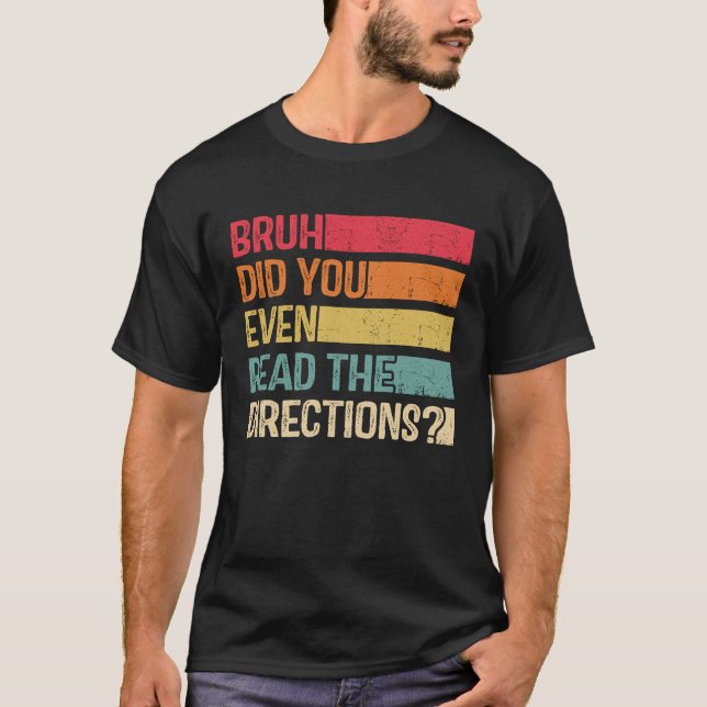 T-shirt Bruh Avez-Vous Même Lu Les Instructions Professeur (Devant)