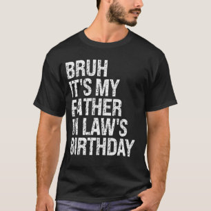 T-shirt Bruh C'est l'anniversaire de mon beau-père, le roi