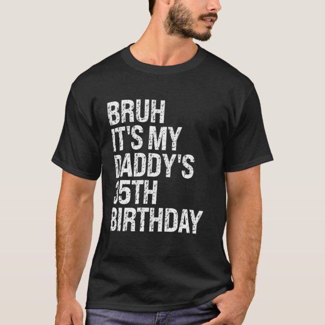T-shirt Bruh C'est le 35e anniversaire de mon papa roi OMG (Devant)