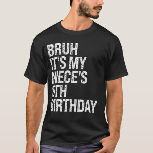 T-shirt Bruh C'est le 8ème anniversaire de My Niece OMG Pr