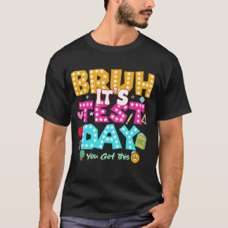 T-shirt Bruh C'est le jour de l'examen - Funny School Shir
