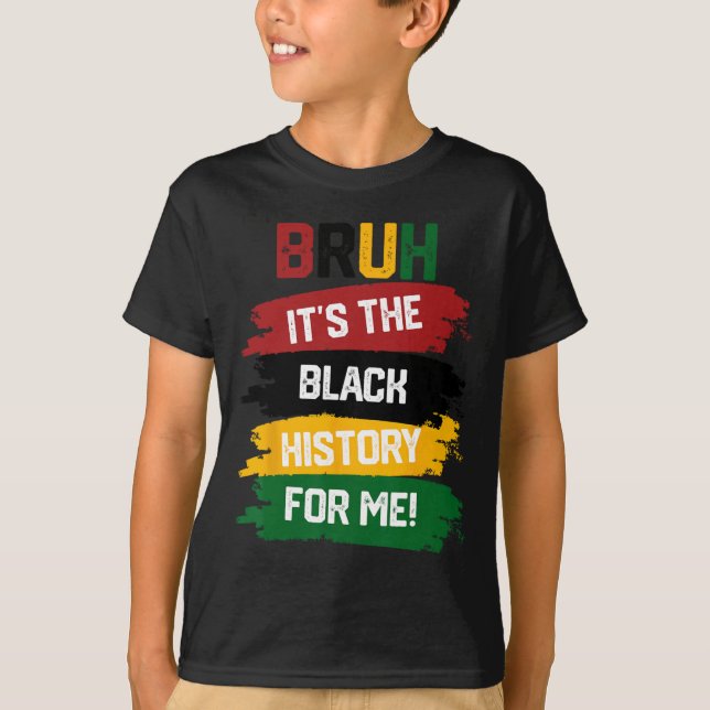 T-shirt Bruh C'est l'histoire noire pour moi Chemise Noir  (Devant)