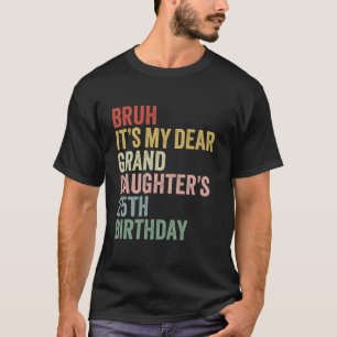 T-shirt Bruh C'est ma chère petite-fille a 25e anniversair