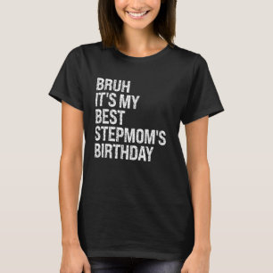 T-shirt Bruh C'est ma meilleure maman d'âge d'anniversaire