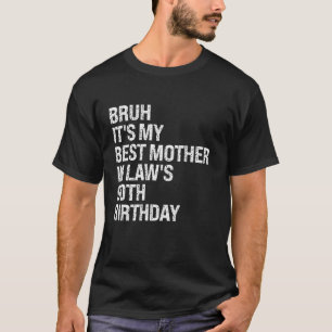 T-shirt Bruh C'est ma mère dans la loi 90e anniversaire Re
