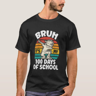 T-shirt Bruh C'est mes 100 Jours D'École Bruh 100 Jours De
