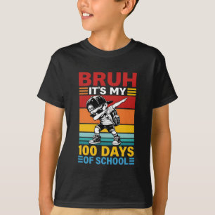 T-shirt Bruh C'est mes 100 jours d'école Drôle d'élève