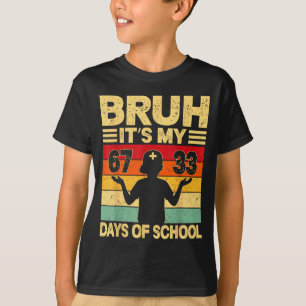T-shirt Bruh C'est Mes 67 33 Jours D'École 100ème Jour 67
