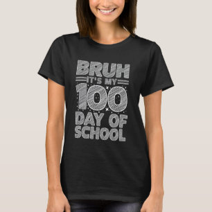 T-shirt Bruh C'est mon 100ème jour d'école Enseignants Élè