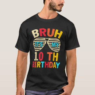 T-shirt Bruh C'est mon 10e anniversaire