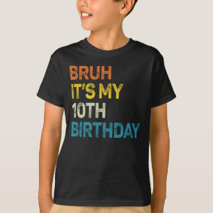 T-shirt Bruh C'est mon 10e anniversaire, 10 ans Anniversai