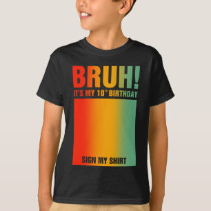 T-shirt Bruh C'est mon 10e anniversaire Signer Mon