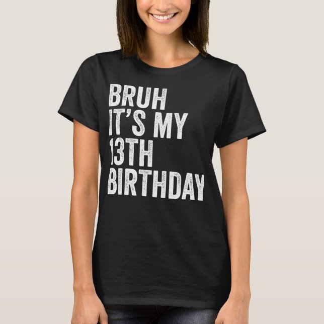 T-shirt Bruh C'est mon 13e anniversaire Amusant 13 ans Bir (Devant)