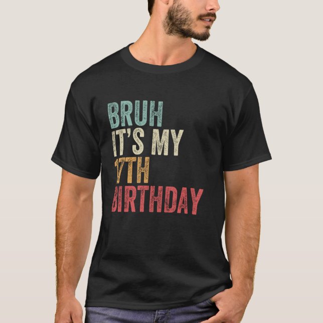 T-shirt BRUH C'est mon 17e anniversaire Annive Anniversair (Devant)