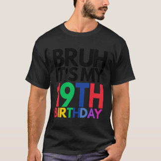 T-shirt Bruh C'Est Mon 19E Anniversaire 19 Anniversaire M
