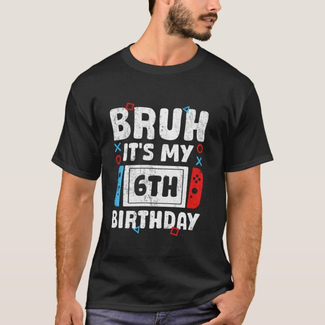 T-shirt Bruh C'est mon 6ème anniversaire jeu vidéo 6 Ans B (Devant)