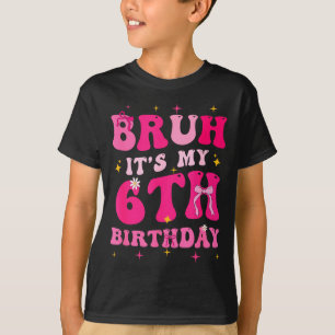 T-shirt Bruh C'est Mon 6ème Anniversaire Rose 6 Ans Coquet