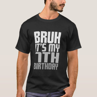T-shirt Bruh C'est mon 7e anniversaire Funny Anniversaire 