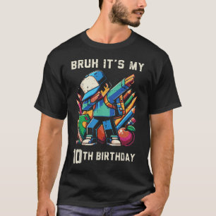 T-shirt Bruh C'est Mon Anniversaire 10 Ans Pixel Dab 10 An