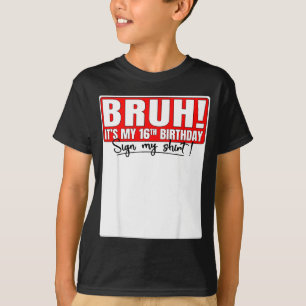 T-shirt Bruh C'est Mon Anniversaire 16 Ans Signe Mon T-Shi