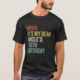 T-shirt Bruh C'est mon cher oncle s 100e anniversaire Roi