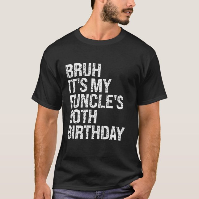 T-shirt Bruh C'est mon Funcle 90e anniversaire Funny Uncle (Devant)