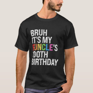 T-shirt Bruh C'est mon Funcle's Anniversaire 100ème Funny 