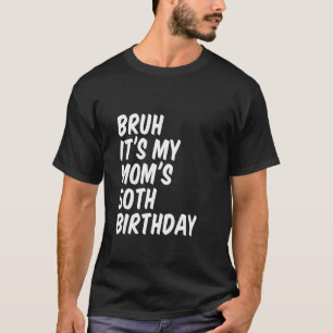T-shirt Bruh c'est mon maman est 50e anniversaire