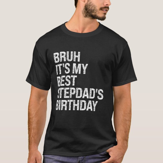 T-shirt Bruh C'est mon meilleur Stepdad's Anniversaire du  (Devant)