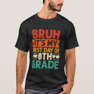 T-shirt Bruh C'est mon premier jour d'enseignant de 8e ann