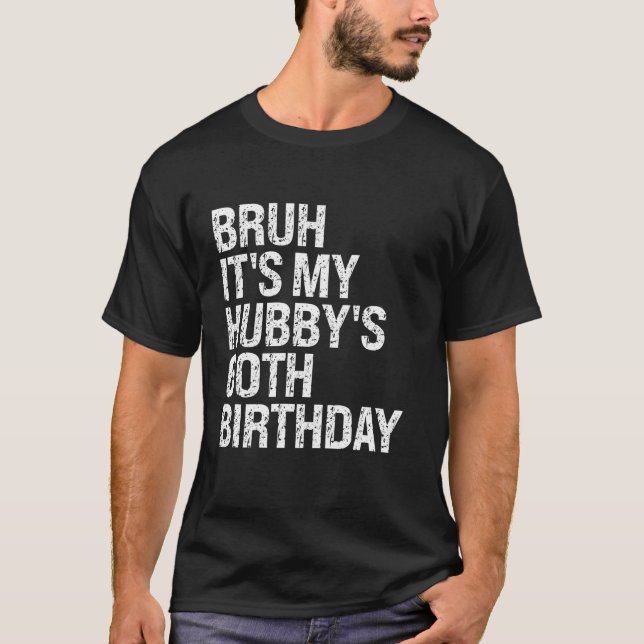 T-shirt Bruh C'est My Hubby's 60th Birthday King Couple Ha (Devant)