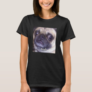 T-shirt Bruh Drôle Visage de Chien Carlin Flou Mème