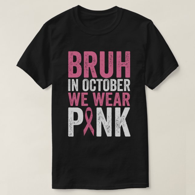 T-shirt Bruh En Octobre Nous Portons Pink Breast Cancer Aw (Design devant)