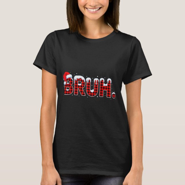T-shirt Bruh Funny Christmas Plaid Teens Boys Kids Xmas Pa (Devant)