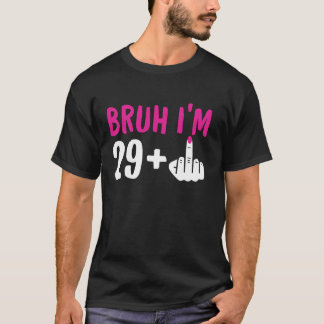 T-shirt Bruh I m 29 Plus 1 Doigt moyen Funny 30e anniversa